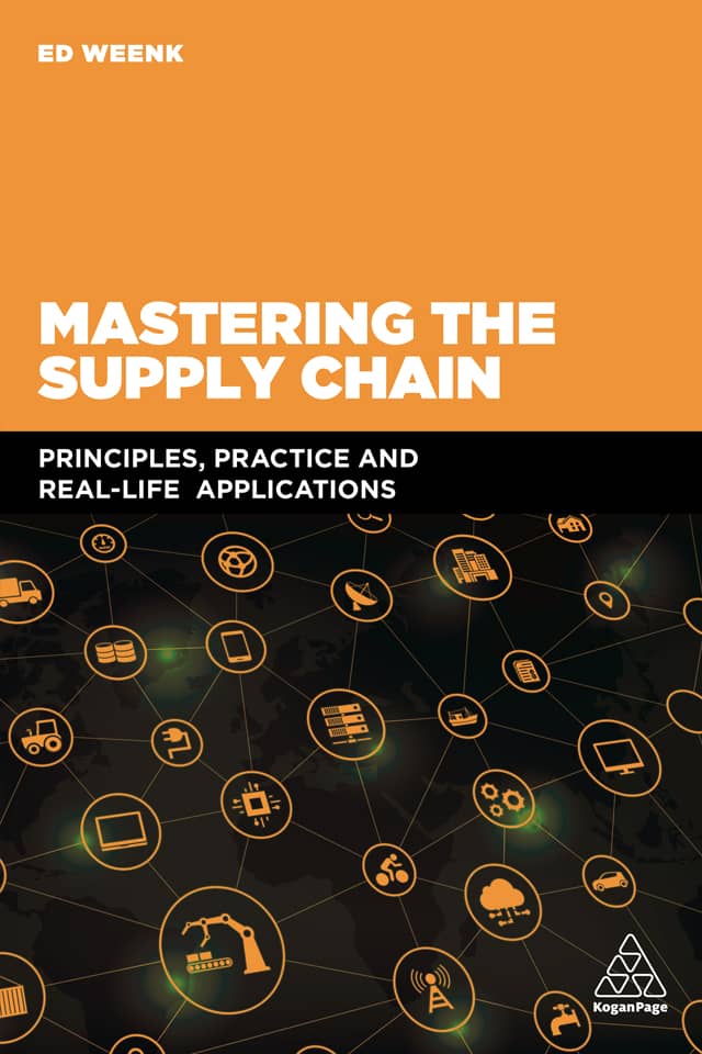 Book cover of the 'Mastering the Supply Chain: Principles, Practice, and Real-Life Applications' by Ed Weenk